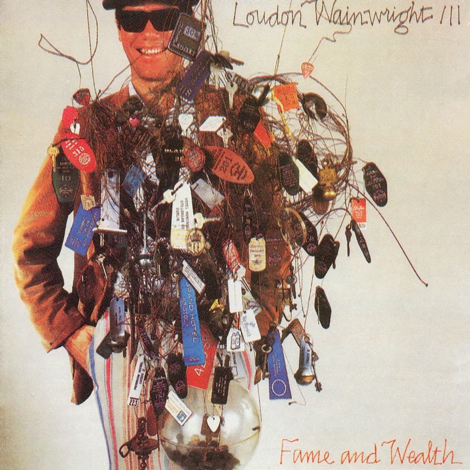 Loudon Wainwright III - Fame And Wealth